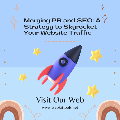 Merging PR and SEO: A Strategy to Skyrocket Your Website Traffic